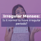 Irregular Menses